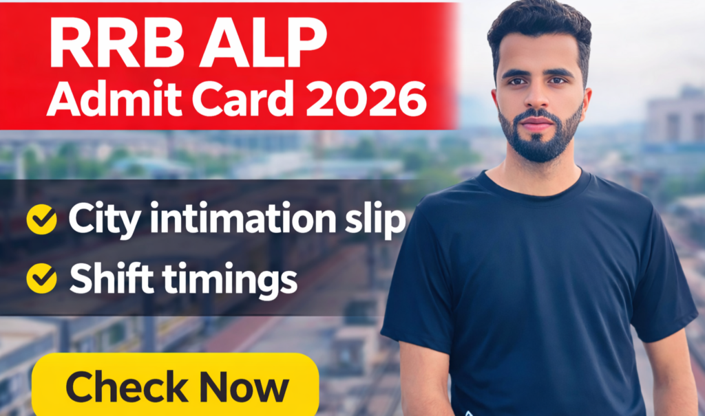 RRB ALP Admit Card 2026 City Intimation Slip & Shift Timings